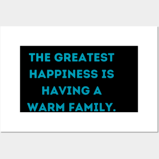 The greatest happiness is having a warm family. Posters and Art